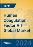 Human Coagulation Factor VII Global Market Insights 2024, Analysis and Forecast to 2029, by Manufacturers, Regions, Technology, Application- Product Image