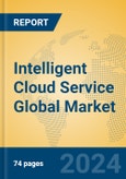 Intelligent Cloud Service Global Market Insights 2024, Analysis and Forecast to 2029, by Market Participants, Regions, Technology, Application- Product Image