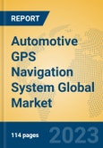 Automotive GPS Navigation System Global Market Insights 2023, Analysis and Forecast to 2028, by Manufacturers, Regions, Technology, Application, Product Type- Product Image