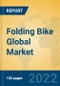 Folding Bike Global Market Insights 2022, Analysis and Forecast to 2027, by Manufacturers, Regions, Technology, Application, Product Type - Product Thumbnail Image