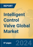 Intelligent Control Valve Global Market Insights 2023, Analysis and Forecast to 2028, by Manufacturers, Regions, Technology, Product Type- Product Image