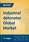 Industrial detonator Global Market Insights 2023, Analysis and Forecast to 2028, by Manufacturers, Regions, Technology, Application, Product Type- Product Image