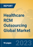 Healthcare RCM Outsourcing Global Market Insights 2023, Analysis and Forecast to 2028, by Market Participants, Regions, Technology, Application, Product Type- Product Image