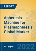 Apheresis Machine for Plasmapheresis Global Market Insights 2022, Analysis and Forecast to 2027, by Manufacturers, Regions, Technology, Application, Product Type- Product Image