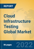 Cloud Infrastructure Testing Global Market Insights 2022, Analysis and Forecast to 2027, by Market Participants, Regions, Technology, Application, Product Type- Product Image