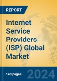 Internet Service Providers (ISP) Global Market Insights 2023, Analysis and Forecast to 2028, by Market Participants, Regions, Technology, Application, Product Type- Product Image