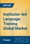 Instructor-led Language Training Global Market Insights 2023, Analysis and Forecast to 2028, by Market Participants, Regions, Technology, Application, Product Type - Product Thumbnail Image