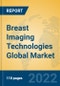 Breast Imaging Technologies Global Market Insights 2022, Analysis and Forecast to 2027, by Manufacturers, Regions, Technology, Application, Product Type - Product Image