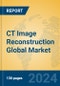 CT Image Reconstruction Global Market Insights 2024, Analysis and Forecast to 2029, by Manufacturers, Regions, Technology, Application - Product Thumbnail Image