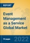 Event Management as a Service Global Market Insights 2022, Analysis and Forecast to 2027, by Market Participants, Regions, Technology, Application, Product Type - Product Thumbnail Image