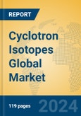 Cyclotron Isotopes Global Market Insights 2022, Analysis and Forecast to 2027, by Manufacturers, Regions, Technology, Application- Product Image