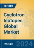 Cyclotron Isotopes Global Market Insights 2024, Analysis and Forecast to 2029, by Manufacturers, Regions, Technology, Application- Product Image