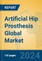 Artificial Hip Prosthesis Global Market Insights 2024, Analysis and Forecast to 2029, by Manufacturers, Regions, Technology, Application, Product Type - Product Thumbnail Image