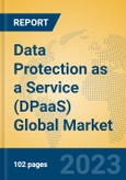 Data Protection as a Service (DPaaS) Global Market Insights 2023, Analysis and Forecast to 2028, by Market Participants, Regions, Technology, Application, Product Type- Product Image