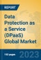 Data Protection as a Service (DPaaS) Global Market Insights 2022, Analysis and Forecast to 2027, by Market Participants, Regions, Technology, Application, Product Type - Product Image