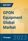 GPON Equipment Global Market Insights 2023, Analysis and Forecast to 2028, by Manufacturers, Regions, Technology, Application, Product Type- Product Image