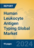 Human Leukocyte Antigen Typing Global Market Insights 2024, Analysis and Forecast to 2029, by Manufacturers, Regions, Technology, Application- Product Image