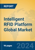 Intelligent RFID Platform Global Market Insights 2023, Analysis and Forecast to 2028, by Market Participants, Regions, Technology, Application, Product Type- Product Image