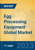 Egg Processing Equipment Global Market Insights 2023, Analysis and Forecast to 2028, by Manufacturers, Regions, Technology, Application, Product Type- Product Image