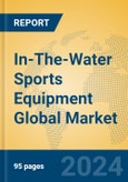 In-The-Water Sports Equipment Global Market Insights 2024, Analysis and Forecast to 2029, by Manufacturers, Regions, Technology, Application, Product Type- Product Image