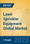 Lawn Sprinkler Equipment Global Market Insights 2023, Analysis and Forecast to 2028, by Manufacturers, Regions, Technology, Application, Product Type - Product Thumbnail Image