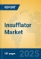 Insufflator Market Insights 2025, Analysis and Forecast to 2030, by Manufacturers, Regions, Technology, Application, Product Type - Product Image