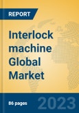 Interlock machine Global Market Insights 2023, Analysis and Forecast to 2028, by Manufacturers, Regions, Technology, Application, Product Type- Product Image