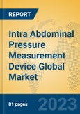 Intra Abdominal Pressure Measurement Device Global Market Insights 2023, Analysis and Forecast to 2028, by Manufacturers, Regions, Technology, Application, Product Type- Product Image