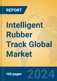 Intelligent Rubber Track Global Market Insights 2024, Analysis and Forecast to 2029, by Manufacturers, Regions, Technology, Application, Product Type- Product Image