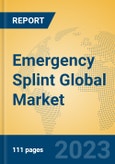 Emergency Splint Global Market Insights 2023, Analysis and Forecast to 2028, by Manufacturers, Regions, Technology, Application, Product Type- Product Image