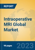 Intraoperative MRI Global Market Insights 2023, Analysis and Forecast to 2028, by Manufacturers, Regions, Technology, Application, Product Type- Product Image