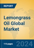 Lemongrass Oil Global Market Insights 2024, Analysis and Forecast to 2029, by Manufacturers, Regions, Technology, Application- Product Image