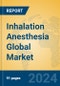 Inhalation Anesthesia Global Market Insights 2023, Analysis and Forecast to 2028, by Manufacturers, Regions, Technology, Application, Product Type - Product Image