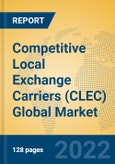 Competitive Local Exchange Carriers (CLEC) Global Market Insights 2022, Analysis and Forecast to 2027, by Market Participants, Regions, Technology, Application, Product Type- Product Image