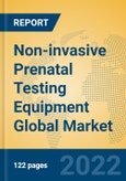 Non-invasive Prenatal Testing Equipment Global Market Insights 2022, Analysis and Forecast to 2027, by Manufacturers, Regions, Technology- Product Image
