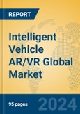 Intelligent Vehicle AR/VR Global Market Insights 2023, Analysis and Forecast to 2028, by Manufacturers, Regions, Technology, Application, Product Type- Product Image