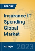 Insurance IT Spending Global Market Insights 2023, Analysis and Forecast to 2028, by Market Participants, Regions, Technology, Product Type- Product Image