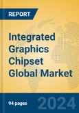 Integrated Graphics Chipset Global Market Insights 2024, Analysis and Forecast to 2029, by Manufacturers, Regions, Technology, Application, Product Type- Product Image