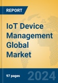 IoT Device Management Global Market Insights 2024, Analysis and Forecast to 2029, by Market Participants, Regions, Technology, Application- Product Image