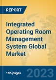 Integrated Operating Room Management System Global Market Insights 2023, Analysis and Forecast to 2028, by Market Participants, Regions, Technology, Application, Product Type- Product Image