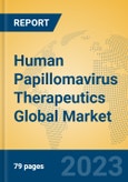 Human Papillomavirus Therapeutics Global Market Insights 2023, Analysis and Forecast to 2028, by Manufacturers, Regions, Technology, Product Type- Product Image