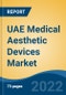 UAE Medical Aesthetic Devices Market, By Type of Device (Energy-Based Aesthetic Device v/s Non-Energy-Based Aesthetic Device), By Application, By End User, By Region, Competition Forecast & Opportunities, 2017-2027 - Product Image
