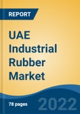 UAE Industrial Rubber Market, By Type (Natural Rubber and Synthetic Rubber), By Product (Mechanical Rubber Good, Rubber Belt, Rubber Hose, Rubber Roofing and Others), By Application, By Region, Competition Forecast & Opportunities, 2017-2027- Product Image