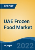 UAE Frozen Food Market, By Category (Ready-to-eat, Ready-to-cook, Ready-to-drink), By Product Type, By Freezing Techniques, By Distribution Channel, By Region, Competition Forecast & Opportunities, 2017-2027- Product Image