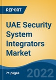 UAE Security System Integrators Market, By Security Type, By Organization Size, By Industry Vertical, By Region, Competition Forecast & Opportunities, 2017-2027- Product Image