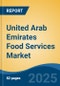 United Arab Emirates Food Services Market, By Region, Competition, Forecast & Opportunities, 2020-2030F - Product Thumbnail Image