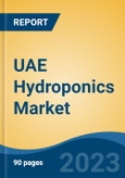 UAE Hydroponics Market, By Region, By Competition Forecast & Opportunities, 2018-2028F- Product Image