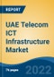 UAE Telecom ICT Infrastructure Market, By Component (Hardware, Software, Services), By Hardware, By Software, By Services, By Deployment Mode, By Network Type, By End User, By Region, Competition Forecast & Opportunities, 2017-2027 - Product Thumbnail Image