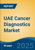 UAE Cancer Diagnostics Market, By Product v/s Instruments, By Technology, By Application, By End User, By Region, Competition Forecast & Opportunities, 2027- Product Image