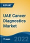 UAE Cancer Diagnostics Market, By Product v/s Instruments, By Technology, By Application, By End User, By Region, Competition Forecast & Opportunities, 2027 - Product Thumbnail Image
